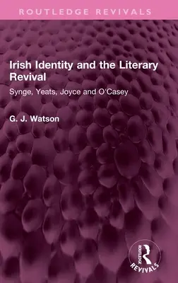 Irische Identität und das literarische Revival: Synge, Yeats, Joyce und O'Casey - Irish Identity and the Literary Revival: Synge, Yeats, Joyce and O'Casey