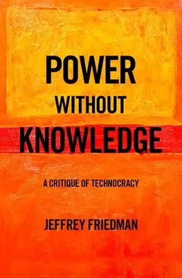 Macht ohne Wissen: Eine Kritik der Technokratie - Power Without Knowledge: A Critique of Technocracy