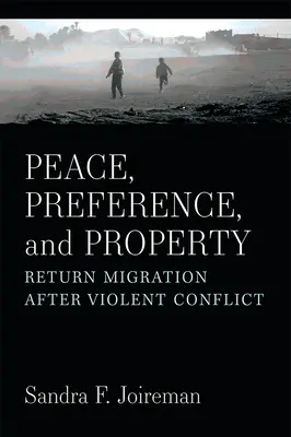 Frieden, Präferenz und Eigentum: Rückwanderung nach gewaltsamen Konflikten - Peace, Preference, and Property: Return Migration After Violent Conflict