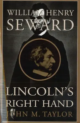 William Henry Seward: Lincolns rechte Hand - William Henry Seward: Lincoln's Right Hand