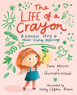 Das Leben eines Buntstifts: Eine bunte Geschichte von unendlichen Anfängen - The Life of a Crayon: A Colorful Story of Never-Ending Beginnings