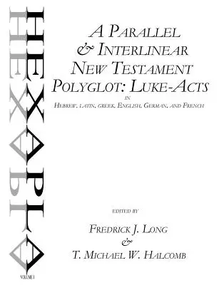 Ein paralleles & interlineares Neues Testament Polyglott: Die Apostelgeschichte des Lukas in Hebräisch, Latein, Griechisch, Englisch, Deutsch und Französisch - A Parallel & Interlinear New Testament Polyglot: Luke-Acts in Hebrew, Latin, Greek, English, German, and French
