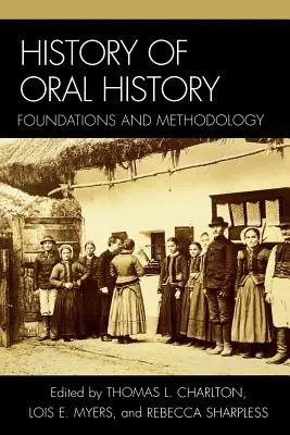 Geschichte der mündlichen Geschichte: Grundlagen und Methodik - History of Oral History: Foundations and Methodology