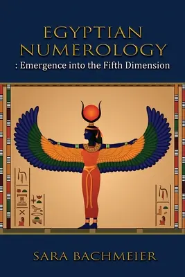 Ägyptische Numerologie: Aufbruch in die Fünfte Dimension - Egyptian Numerology: Emergence into the Fifth Dimension
