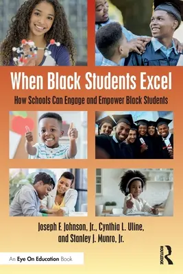 Wenn schwarze Schüler Erfolg haben: Wie Schulen schwarze Schüler motivieren und befähigen können - When Black Students Excel: How Schools Can Engage and Empower Black Students