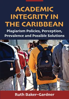 Akademische Integrität in der Karibik: Plagiatsrichtlinien, Wahrnehmung, Verbreitung und mögliche Lösungen - Academic Integrity in the Caribbean: Plagiarism Policies, Perception, Prevalence and Possible Solutions