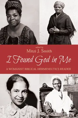 Ich habe Gott in mir gefunden: Eine frauenbewegte biblische Hermeneutik - I Found God in Me: A Womanist Biblical Hermeneutics Reader