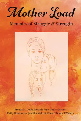 Mutter Last: Memoiren von Kampf und Stärke - Mother Load: Memoirs of Struggle and Strengh