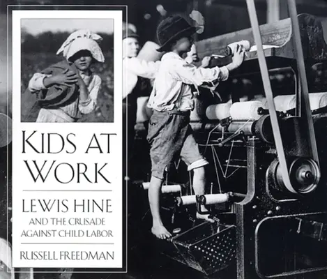 Kinder bei der Arbeit: Lewis Hine und der Kreuzzug gegen Kinderarbeit - Kids at Work: Lewis Hine and the Crusade Against Child Labor