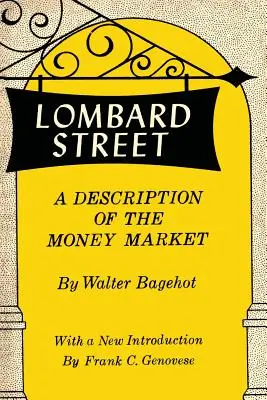 Lombard Street: Eine Beschreibung des Geldmarktes - Lombard Street: A Description of the Money Market