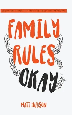 Familienregeln Okay: Ganz werden ohne das Bedürfnis nach Anerkennung - Family Rules Okay: Becoming Whole Without the Need for Approval