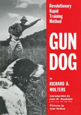 Jagdhund: Revolutionäre Schnellausbildungsmethode - Gun Dog: Revolutionary Rapid Training Method