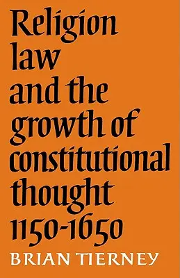 Religion, Recht und die Entwicklung des konstitutionellen Denkens, 1150-1650 - Religion, Law and the Growth of Constitutional Thought, 1150-1650