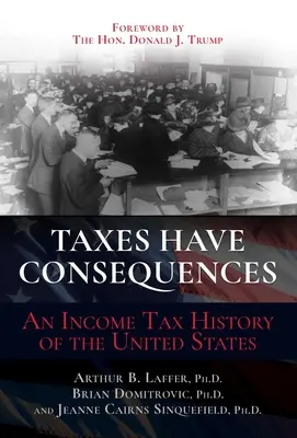 Steuern haben Konsequenzen: Eine Einkommenssteuergeschichte der Vereinigten Staaten - Taxes Have Consequences: An Income Tax History of the United States