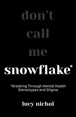 Schneeflocke: Überwindung von Stereotypen und Stigmatisierung im Bereich psychische Gesundheit - Snowflake: Breaking Through Mental Health Stereotypes and Stigma