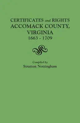 Urkunden und Rechte, Accomack County, Virginia, 1663-1709 - Certificates and Rights, Accomack County, Virginia, 1663-1709