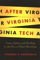 Nach Virginia Tech: Waffen, Sicherheit und Heilung im Zeitalter der Massenerschießungen - After Virginia Tech: Guns, Safety, and Healing in the Era of Mass Shootings