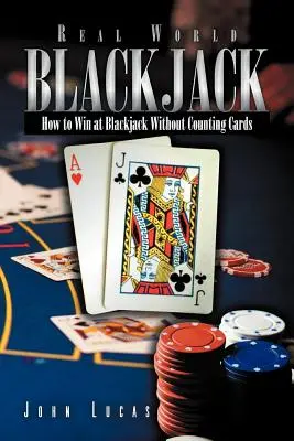 Real Word Blackjack: Wie man beim Blackjack gewinnt, ohne Karten zu zählen - Real Word Blackjack: How to Win at Blackjack Without Counting Cards