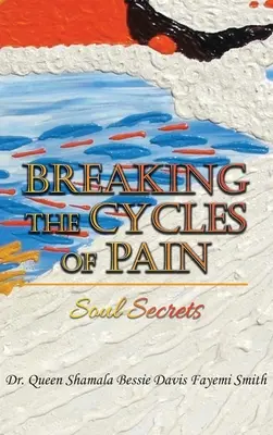 Den Kreislauf des Schmerzes durchbrechen: Seelengeheimnisse - Breaking the Cycles of Pain: Soul Secrets