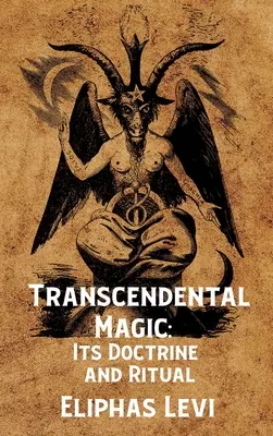 Transzendentale Magie: Ihre Lehre und ihr Ritual Gebundene Ausgabe: Ihre Lehre und ihr Ritual von Eliphas Levi Gebundene Ausgabe - Transcendental Magic: Its Doctrine and Ritual Hardcover: Its Doctrine and Ritual by Eliphas Levi Hardcover