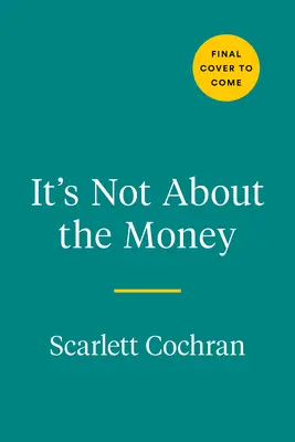 Es geht nicht um das Geld: Ein bewährter Weg zum Aufbau von Reichtum und zu einem reichen Leben, wie Sie es verdienen - It's Not about the Money: A Proven Path to Building Wealth and Living the Rich Life You Deserve