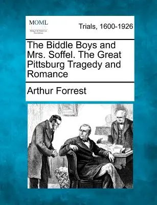 Die Biddle Boys und Mrs. Soffel. die große Pittsburger Tragödie und Romanze - The Biddle Boys and Mrs. Soffel. the Great Pittsburg Tragedy and Romance