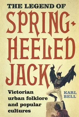 Die Legende von Spring-Heeled Jack: Viktorianische Stadtfolklore und Populärkulturen - The Legend of Spring-Heeled Jack: Victorian Urban Folklore and Popular Cultures