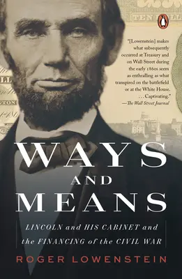 Mittel und Wege: Lincoln und sein Kabinett und die Finanzierung des Bürgerkriegs - Ways and Means: Lincoln and His Cabinet and the Financing of the Civil War