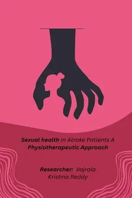 Sexuelle Gesundheit bei Schlaganfallpatienten - ein physiotherapeutischer Ansatz - sexual health in stroke patients a physiotherapeutic approach