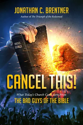 STORNIEREN SIE DIES! Was die Kirche von heute von den Bösewichten der Bibel lernen kann - CANCEL THIS! What Today's Church Can Learn from the Bad Guys of the Bible