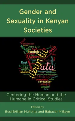 Geschlecht und Sexualität in kenianischen Gesellschaften: Die Zentrierung des Menschlichen und des Humanen in den Kritischen Studien - Gender and Sexuality in Kenyan Societies: Centering the Human and the Humane in Critical Studies