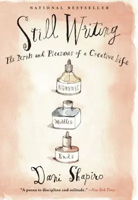 Immer noch schreiben: Die Gefahren und Freuden eines kreativen Lebens (10. Jubiläumsausgabe) - Still Writing: The Perils and Pleasures of a Creative Life (10th Anniversary Edition)