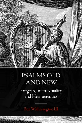 Alte und neue Psalmen: Exegese, Intertextualität und Hermeneutik - Psalms Old and New: Exegesis, Intertextuality, and Hermeneutics