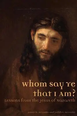 Wer sagt ihr, dass ich bin? Lektionen über den Jesus von Nazareth - Whom Say Ye That I Am? Lessons from the Jesus of Nazareth