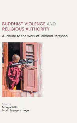 Buddhistische Gewalt und religiöse Autorität: Eine Würdigung der Arbeit von Michael Jerryson - Buddhist Violence and Religious Authority: A Tribute to the Work of Michael Jerryson