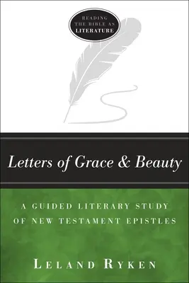 Briefe der Gnade und Schönheit: Eine geführte Literaturstudie der neutestamentlichen Briefe - Letters of Grace and Beauty: A Guided Literary Study of New Testament Epistles