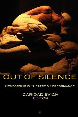 Aus dem Schweigen heraus: Zensur in Theater und Performance - Out of Silence: Censorship in Theatre & Performance