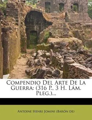 Compendio del Arte de La Guerra: (316 S., 3 H. L M. Pleg.)... - Compendio del Arte de La Guerra: (316 P., 3 H. L M. Pleg.)...