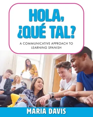 Hola, Qu tal?: Ein kommunikativer Ansatz zum Erlernen der spanischen Sprache - Hola, Qu tal?: A Communicative Approach to Learning Spanish