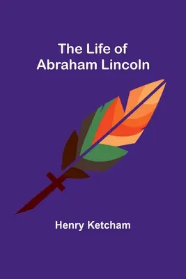 Das Leben von Abraham Lincoln - The Life of Abraham Lincoln