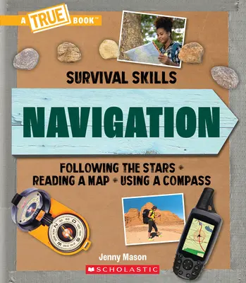 Navigation (ein wahres Buch: Überlebenstechniken) - Navigation (a True Book: Survival Skills)