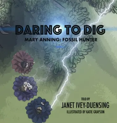 Wage es zu graben: Mary Anning: Die Fossilienjägerin - Daring to Dig: Mary Anning: Fossil Hunter