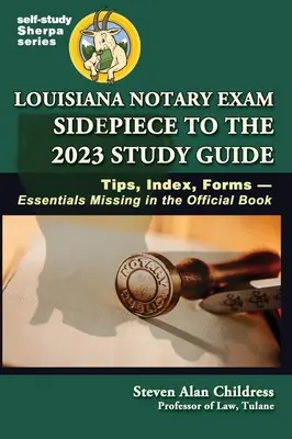 Louisiana Notary Exam Sidepiece to the 2023 Study Guide: Tipps, Index, Formulare - Wesentliches, das im offiziellen Buch fehlt - Louisiana Notary Exam Sidepiece to the 2023 Study Guide: Tips, Index, Forms-Essentials Missing in the Official Book