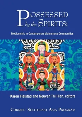 Besessen von den Geistern: Mediumship in zeitgenössischen vietnamesischen Gemeinschaften - Possessed by the Spirits: Mediumship in Contemporary Vietnamese Communities