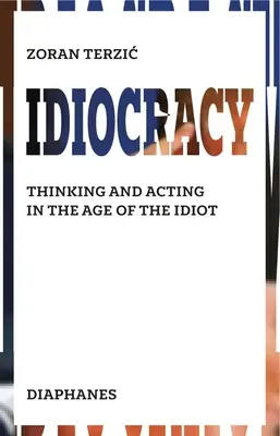 Idiokratie: Die Kultur des neuen Idioten - Idiocracy: The Culture of the New Idiot