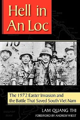 Hell in an Loc: Die Osterinvasion 1972 und die Schlacht, die Südvietnam rettete - Hell in an Loc: The 1972 Easter Invasion and the Battle That Saved South Viet Nam