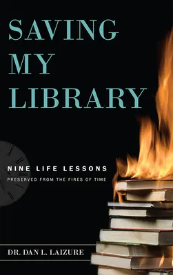 Die Rettung meiner Bibliothek: Neun Lebenslektionen, bewahrt aus den Feuern der Zeit - Saving My Library: Nine Life Lessons Preserved from the Fires of Time