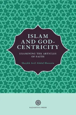 Islam und Gottbezogenheit: Die Prüfung der Glaubensartikel - Islam and God-Centricity: Examining the Articles of Faith