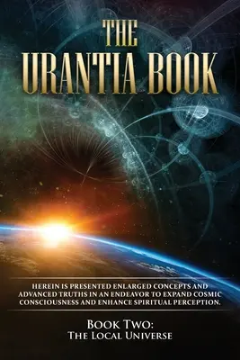 Das Urantia-Buch: Buch Zwei, Das lokale Universum - The Urantia Book: Book Two, The Local Universe