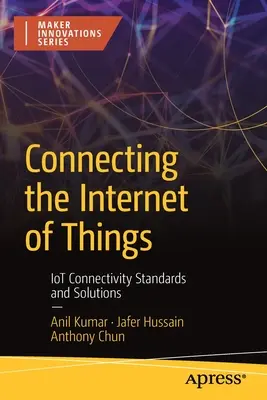 Die Verbindung des Internets der Dinge: Iot-Konnektivitätsstandards und Lösungen - Connecting the Internet of Things: Iot Connectivity Standards and Solutions